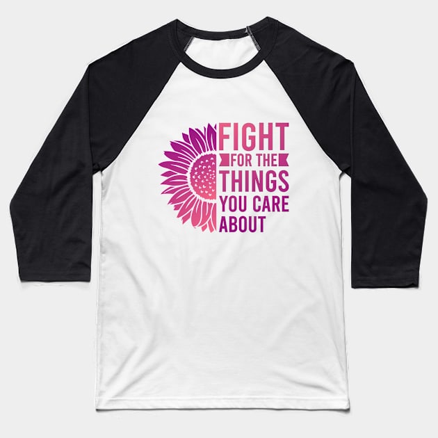 Fight for the things you care about purple Baseball T-Shirt by MissSwass
